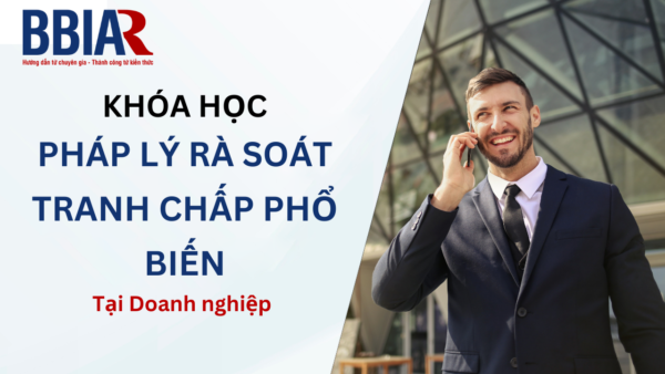 Khóa học Pháp Lý rà soát tranh chấp phổ biến tại Doanh nghiệp, và giải pháp tối ưu