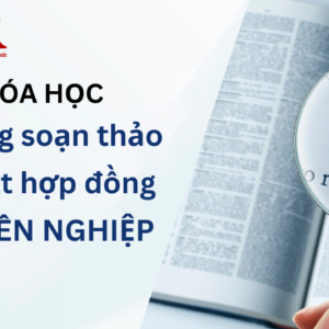 Khóa học kỹ năng soạn thảo, rà soát hợp đồng chuyên nghiệp