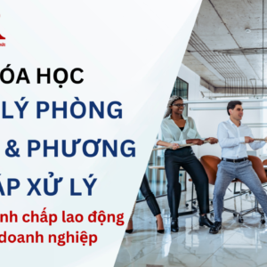 Khóa học pháp lý phòng tránh và phương pháp xử lý tranh chấp lao động