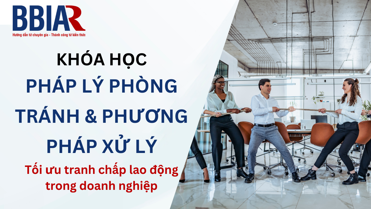 Khóa học pháp lý phòng tránh và phương pháp xử lý tối ưu tranh chấp trong lĩnh vực lao động tại doanh nghiệp