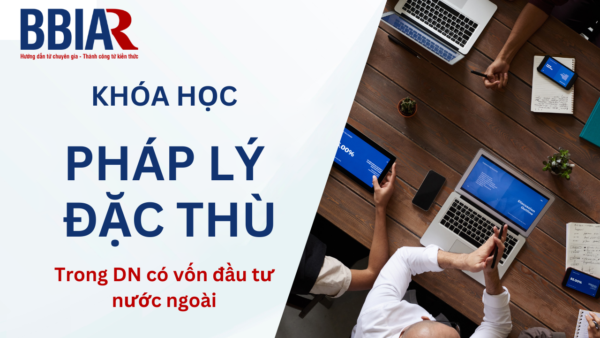 khóa học pháp lý đặc thù trong doanh nghiệp có vốn đầu tư nước ngoài