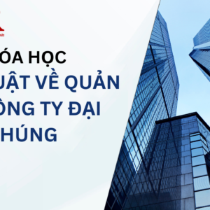 Khóa học Pháp luật về quản trị công ty đại chúng