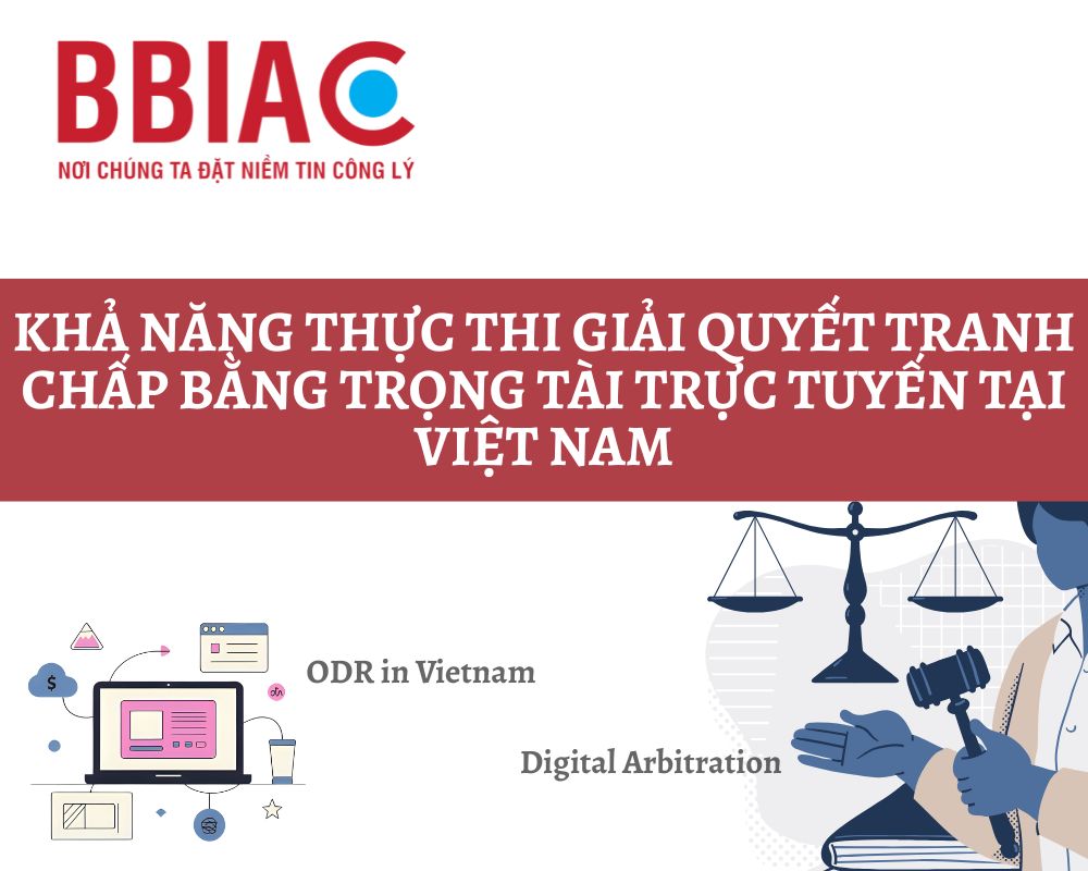 Khả năng thực thi giải quyết tranh chấp bằng Trọng tài trực tuyến tại Việt Nam
