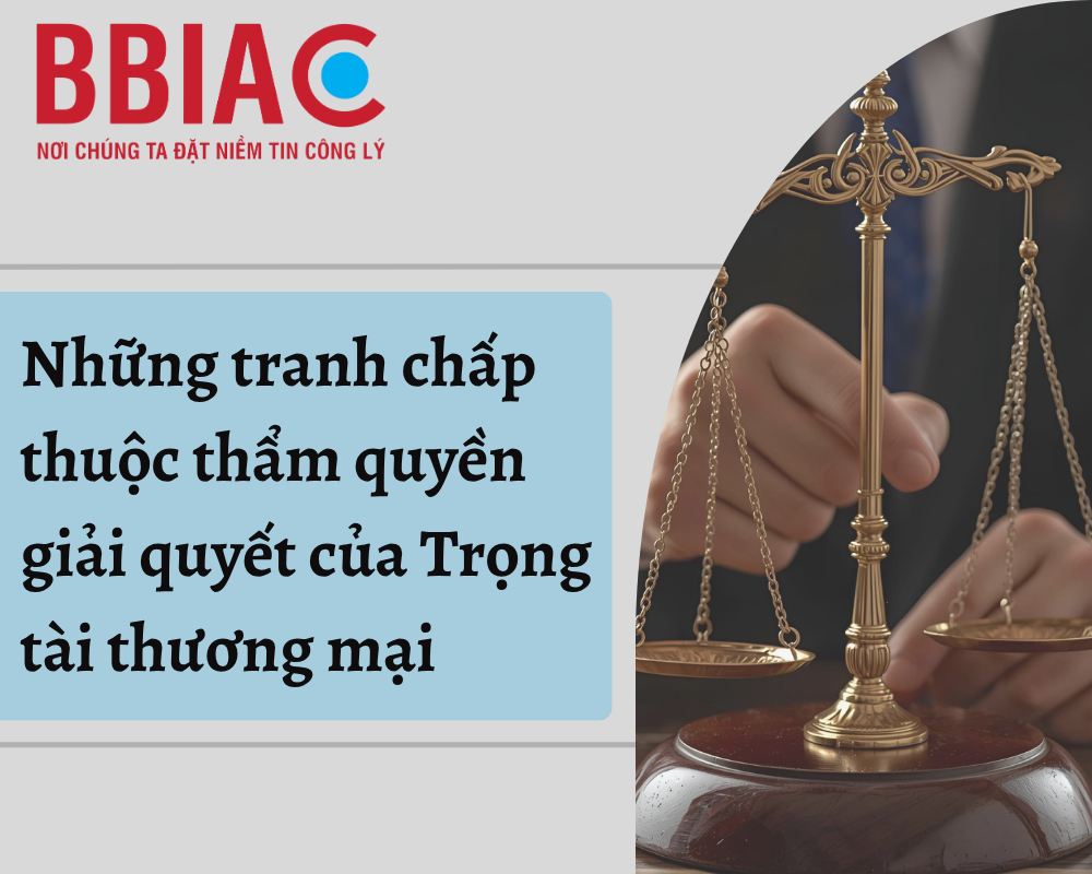 Những tranh chấp thuộc thẩm quyền giải quyết của trọng tài thương mại