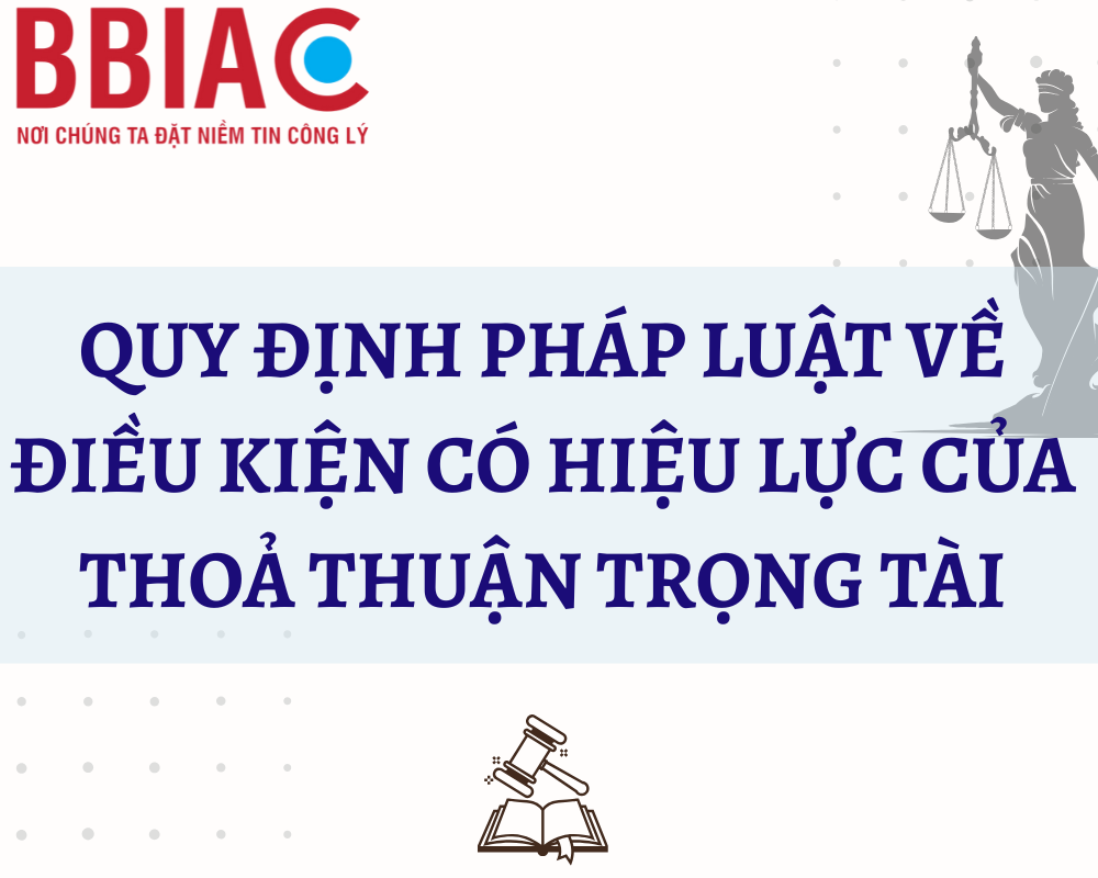Quy định pháp luật về điều kiện có hiệu lực của thoả thuận trọng tài