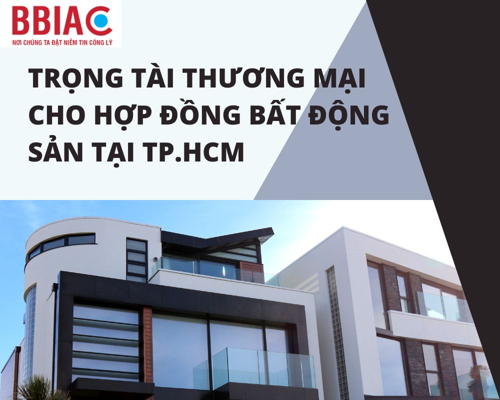 trọng tài thương mại cho hợp đồng bất động sản tại Tp.HCM