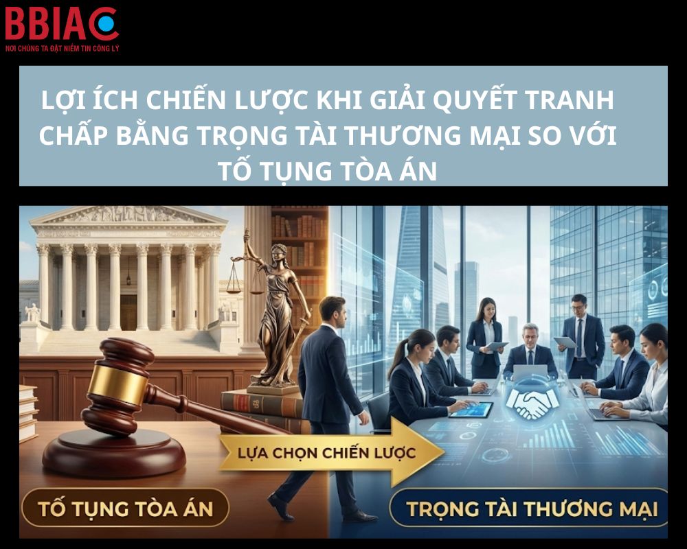 LỢI ÍCH CHIẾN LƯỢC KHI GIẢI QUYẾT TRANH CHẤP BẰNG TRỌNG TÀI THƯƠNG MẠI SO VỚI TỐ TỤNG TÒA ÁN