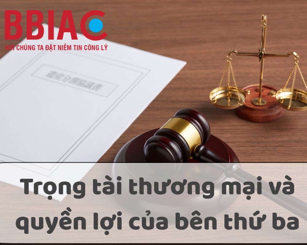 Trọng tài thương mại và quyền lợi của bên thứ ba