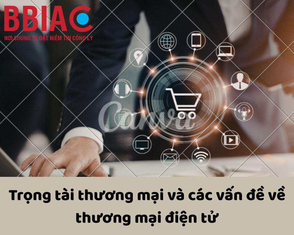 Trọng tài thương mại và các vấn đề về thương mại điện tử