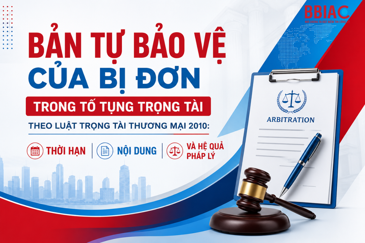 Bản tự bảo vệ của bị đơn trong tố tụng trọng tài theo Luật Trọng tài thương mại 2010 Thời hạn, nội dung và hệ quả pháp lý