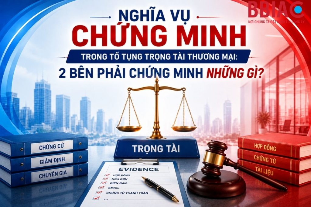 Nghĩa vụ chứng minh trong tố tụng trọng tài thương mại: 2 bên phải chứng minh những gì?