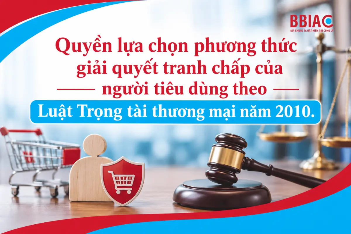 Quyền lựa chọn phương thức giải quyết tranh chấp của người tiêu dùng theo Luật Trọng tài thương mại năm 2010