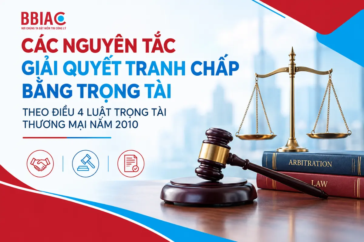 Các nguyên tắc giải quyết tranh chấp bằng trọng tài theo Điều 4 Luật Trọng tài thương mại năm 2010