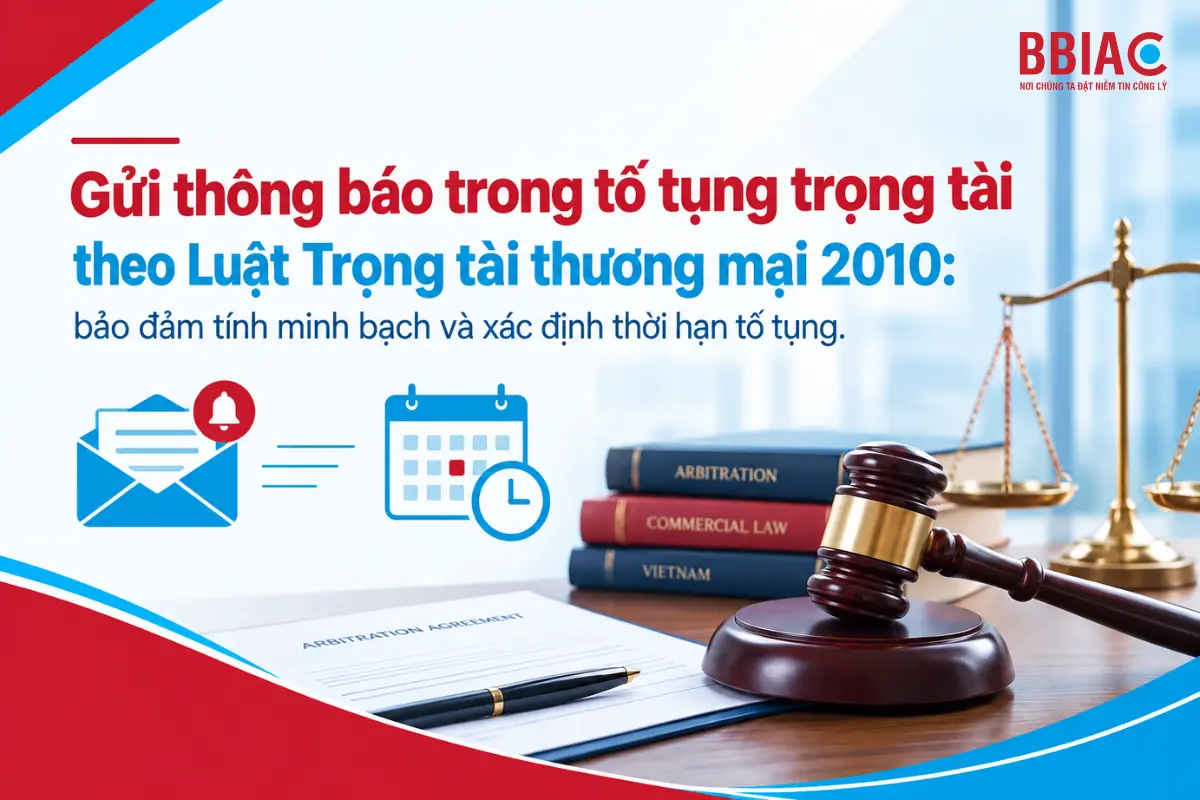 Gửi thông báo trong tố tụng trọng tài theo Luật Trọng tài thương mại 2010: bảo đảm tính minh bạch và xác định thời hạn tố tụng