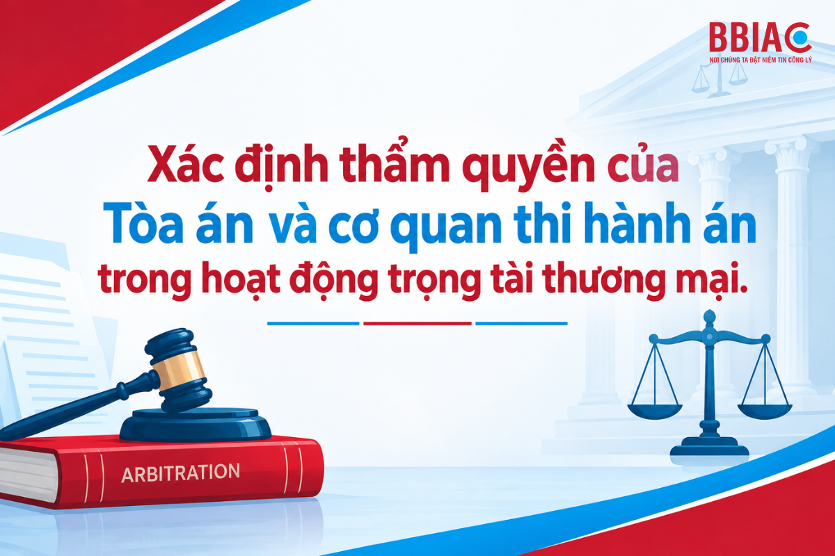 Xác định thẩm quyền của Tòa án và cơ quan thi hành án trong hoạt động trọng tài thương mại