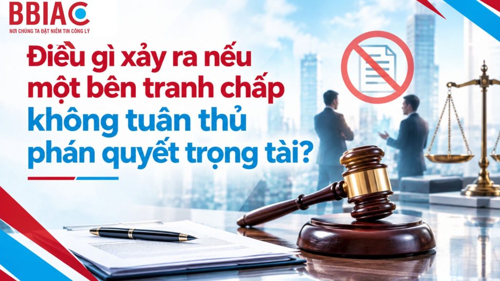 Điều gì xảy ra nếu một bên tranh chấp không tuân thủ phán quyết trọng tài?