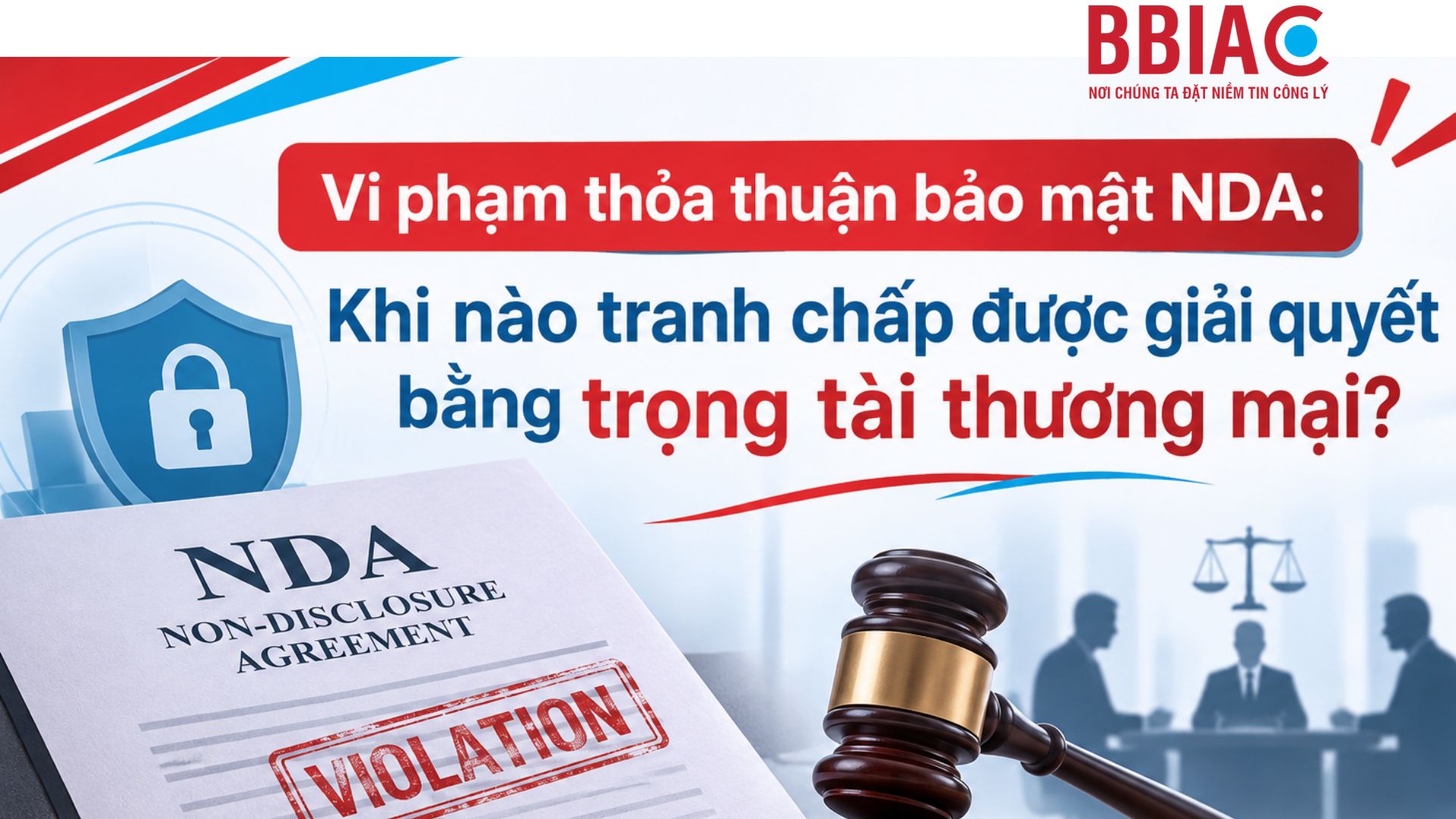 Vi phạm thỏa thuận bảo mật NDA: Khi nào tranh chấp được giải quyết bằng trọng tài thương mại