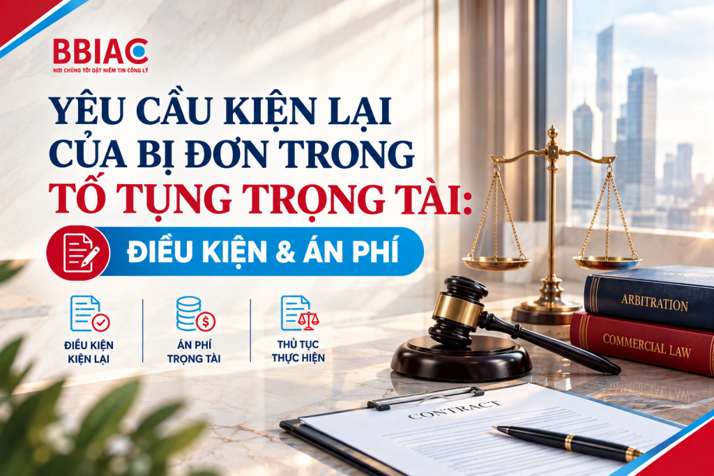 Yêu cầu kiện lại của bị đơn trong tố tụng trọng tài điều kiện và án phí